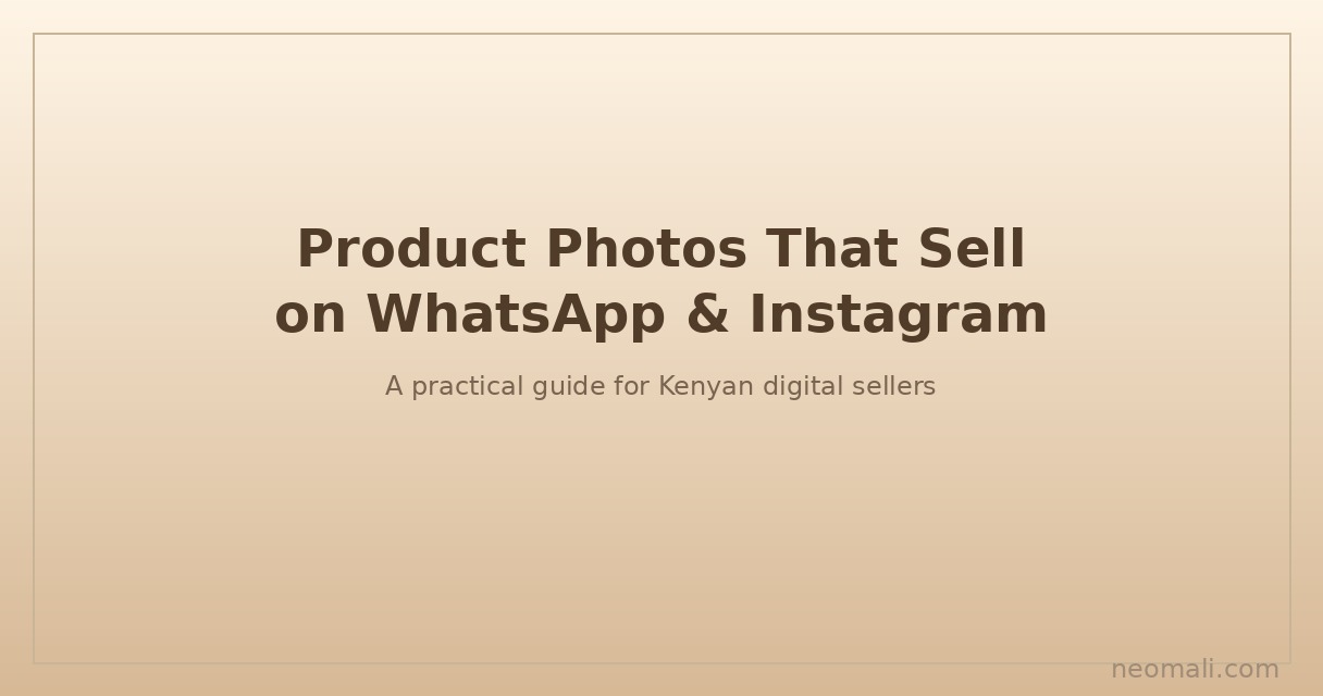 How to Take Product Photos That Sell on WhatsApp and Instagram